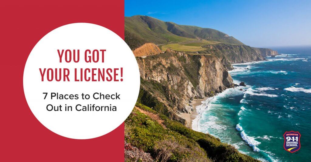 You Got Your License! 7 Places to Visit in California | 911 Driving School